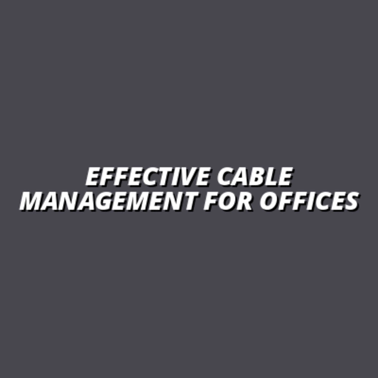 Effective Cable Management for Offices