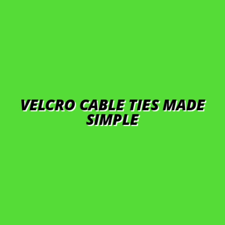 the ultimate guide to velcro cable ties